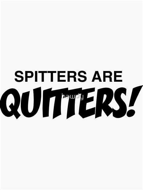 Spitters and Quitters 2 .